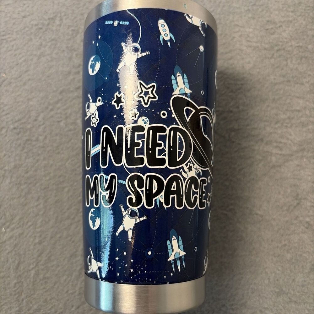 New Space Themed Tumbler Stainless Steel "I Need My Space"